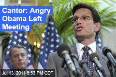 Eric Cantor Says President Obama Got "Agitated" and "Abruptly" Left Meeting