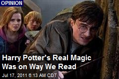 Harry Potter&#39;s Real Magic Was on Way We Read