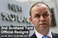 Second Top Scotland Yard Official John Yates Resigns
