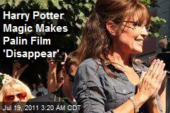 Harry Potter Spell Makes Palin Film &#39;Disappear&#39;
