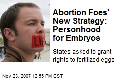 Abortion Foes' New Strategy: Personhood for Embryos