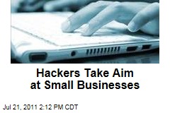 Cyberattacks: Hackers Take Aim at Small Businesses