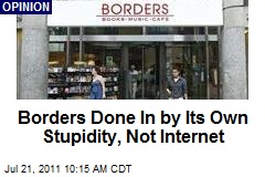 Borders Done in by Its Own Stupidity, Not Internet