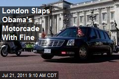 London Slaps Obama&#39;s Motorcade With Fine