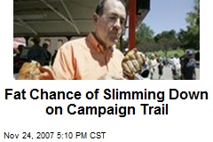 Fat Chance of Slimming Down on Campaign Trail