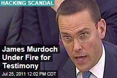 Phone Hacking Scandal: James Murdoch Testimony Faces Growing Challenge