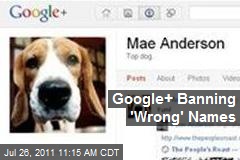Google+ Banning &#39;Wrong&#39; Names