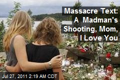 Massacre Text: A Madman&#39;s Shooting, Mom, I Love You