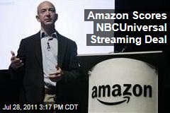 Watch Out, Netflix: Amazon Scores NBCUniversal Streaming Video Deal