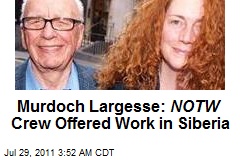 Murdoch Largesse: NOTW Crew Offered Work in Siberia