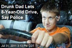 Drunk Dad Lets 8-Year-Old Drive, Say Police