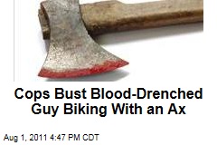 Man Found Biking with Axe, Drenched in Blood