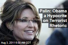 Sarah Palin: If Tea Partiers Were Terrorists, Obama Would Pal Around With Them