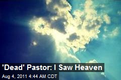 &#39;Dead&#39; Pastor: I Saw Heaven