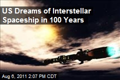 US Dreams of Interstellar Spaceship in 100 Years