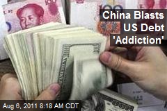 China Blasts US Debt &#39;Addiction&#39;