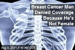 Breast Cancer Man Denied Coverage Because He&#39;s Not Female