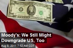 Moody&#39;s: We Still Might Downgrade US, Too
