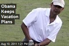 Obama Keeps Vacation Plans