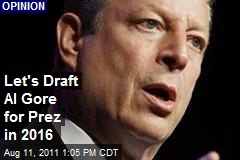 Let&#39;s Draft Al Gore for Prez in 2016