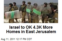 Israel to OK 4.3K More Homes in East Jerusalem