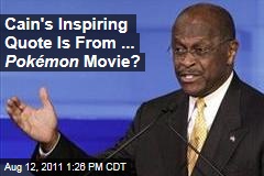 Herman Cain's Closing Quote Is From Donna Summer Song in Pokemon Movie