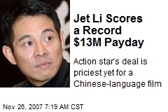 Jet Li Scores a Record $13M Payday