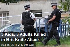 3 Kids, 3 Adults Killed in Brit Knife Attack