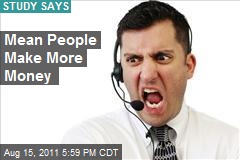 Mean People Make More Money