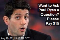 Want to Ask Paul Ryan a Question? Please Pay $15