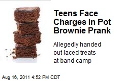 Teens Face Charges in Pot Brownie Prank
