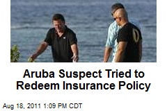 Aruba Suspect Tried to Redeem Insurance Policy