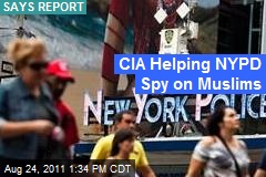 CIA Helping NYPD Spy on Muslims: Report
