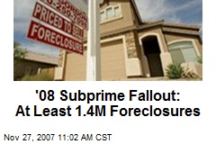 '08 Subprime Fallout: At Least 1.4M Foreclosures