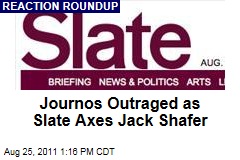 Jack Shafer, Timothy Noah, June Thomas, Juliet Lapidos Laid Off From Slate: Reactions