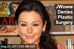 JWoww Denies Plastic Surgery