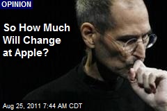 So How Much Will Change at Apple?