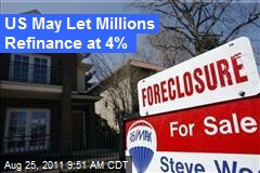 US May Let Millions Refinance at 4%