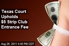 Texas Court Upholds $5 Strip Club Entrance Fee