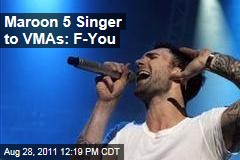 Maroon 5 Singer Adam Levine to Video Music Awards: F-You