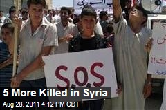 Syria Uprising: 5 More Protesters Killed