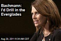 Michele Bachmann, Election 2012: Let's Look Into Everglades Drilling