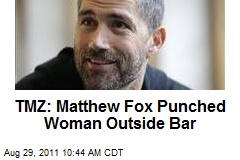TMZ: Matthew Fox Punched Woman Outside Bar