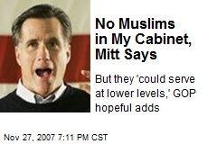 No Muslims in My Cabinet, Mitt Says