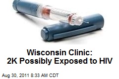 Wisconsin Clinic: 2K Possibly Exposed to HIV