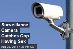 Surveillance Camera Catches Cop Having Sex