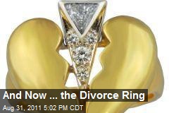 And Now ... the Divorce Ring