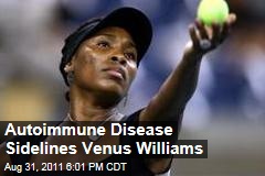 Venus Williams, Sjogren's Syndrome: She Drops Out of US Open With Autoimmune Disease