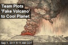 Team Plots &#39;Fake Volcano&#39; to Cool Planet