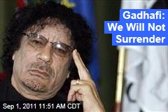 Moammar Gadhafi: We Will Not Surrender